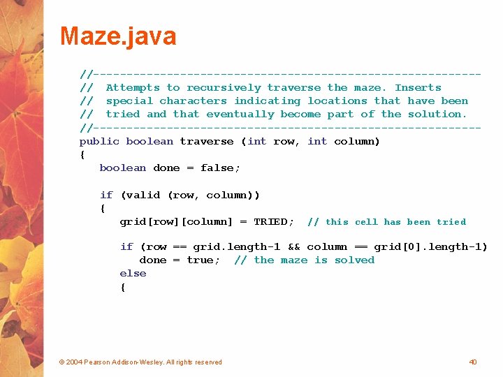 Maze. java //-----------------------------// Attempts to recursively traverse the maze. Inserts // special characters indicating