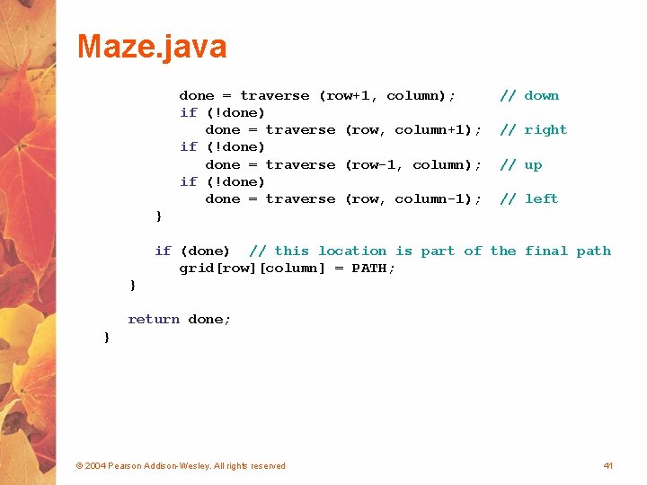 Maze. java done = traverse (row+1, column); if (!done) done = traverse (row, column+1);