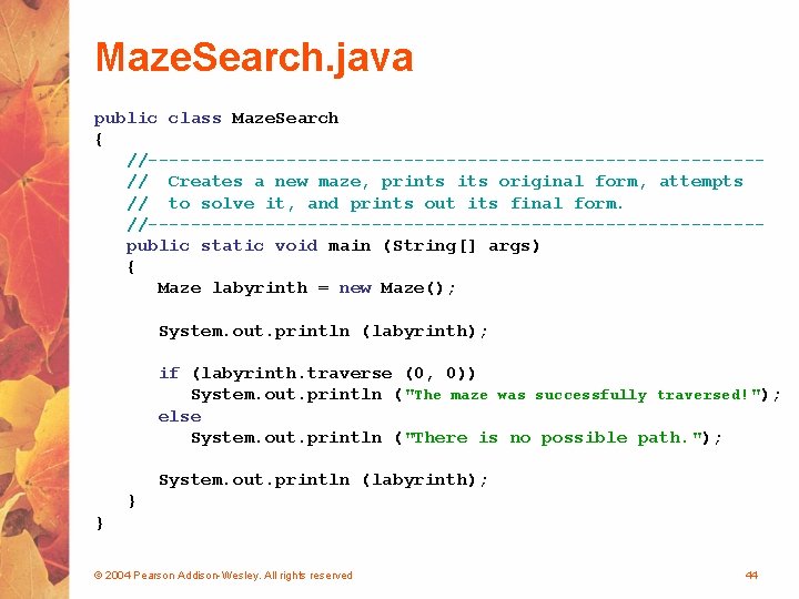 Maze. Search. java public class Maze. Search { //-----------------------------// Creates a new maze, prints