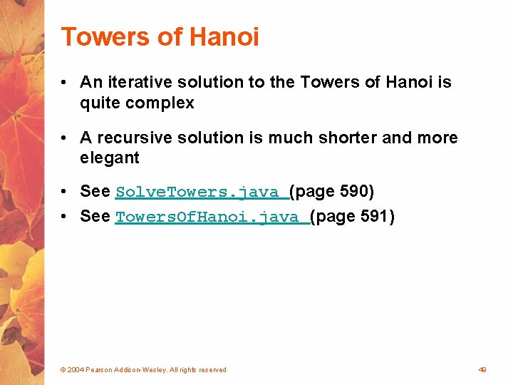 Towers of Hanoi • An iterative solution to the Towers of Hanoi is quite