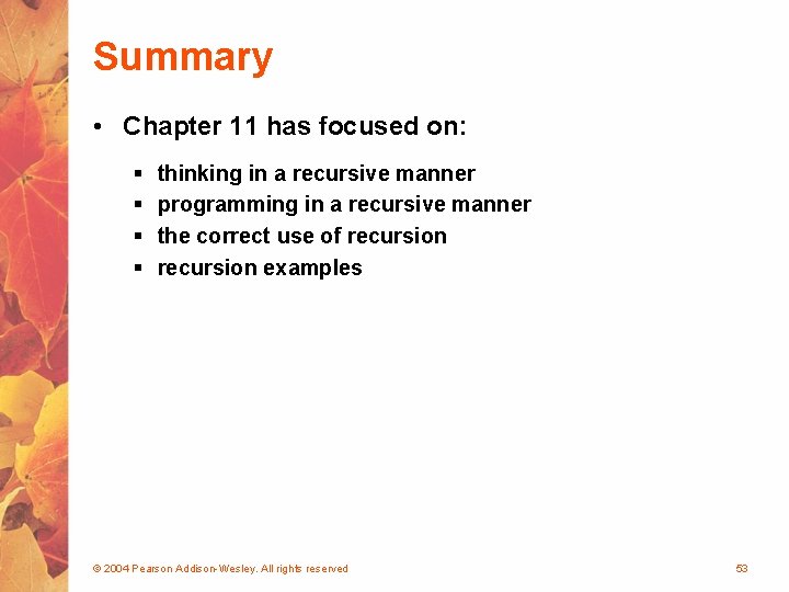 Summary • Chapter 11 has focused on: § § thinking in a recursive manner