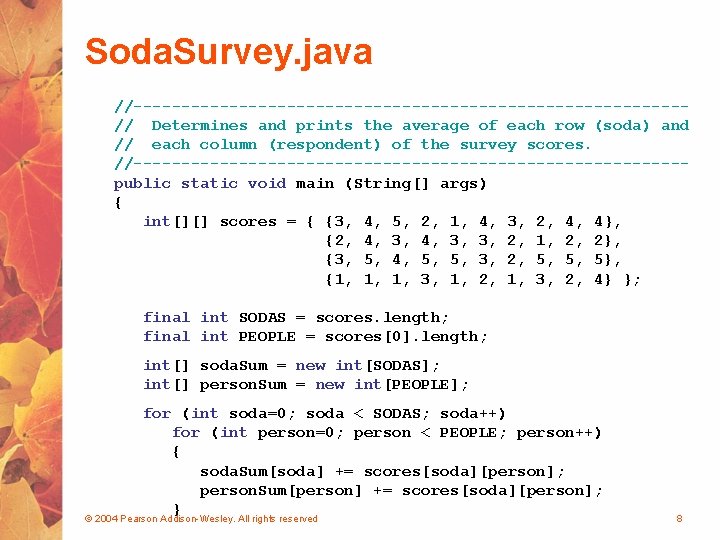 Soda. Survey. java //-----------------------------// Determines and prints the average of each row (soda) and