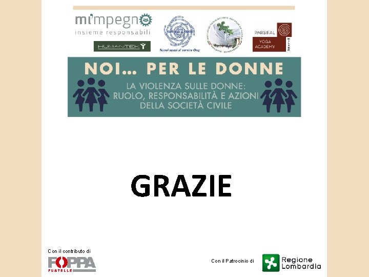 GRAZIE Con il contributo di Con il Patrocinio di 