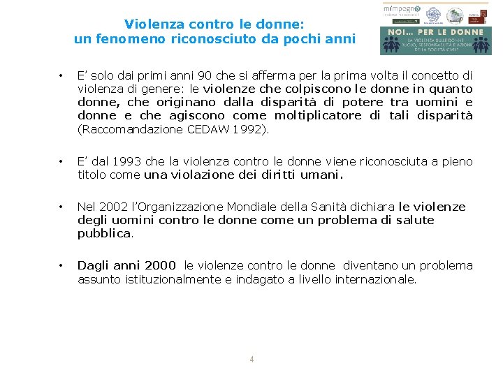 Violenza contro le donne: un fenomeno riconosciuto da pochi anni • E’ solo dai