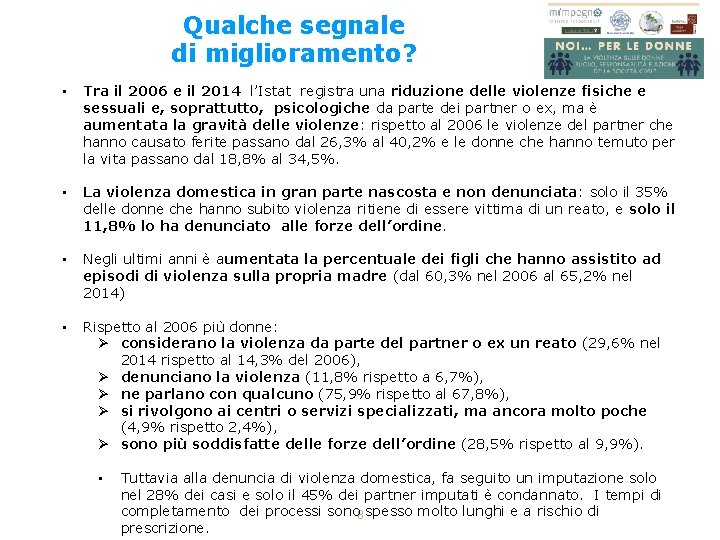 Qualche segnale di miglioramento? • Tra il 2006 e il 2014 l’Istat registra una