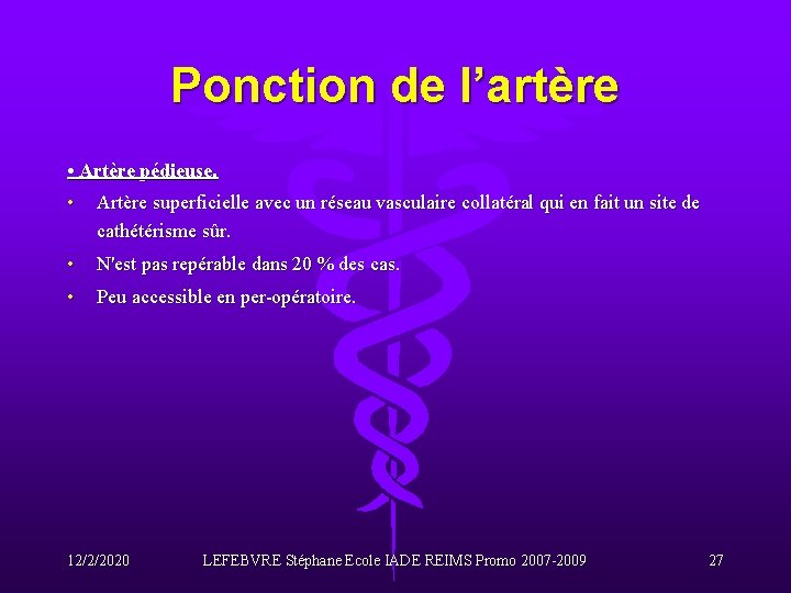 Ponction de l’artère • Artère pédieuse. • Artère superficielle avec un réseau vasculaire collatéral