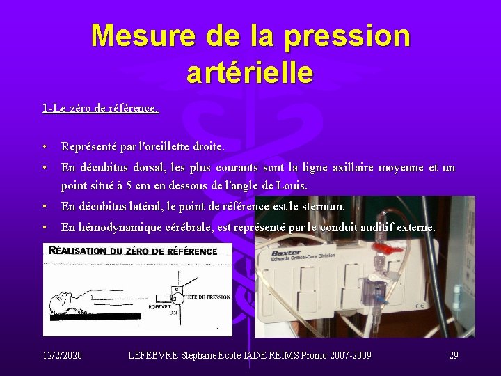 Mesure de la pression artérielle 1 -Le zéro de référence. • Représenté par l'oreillette