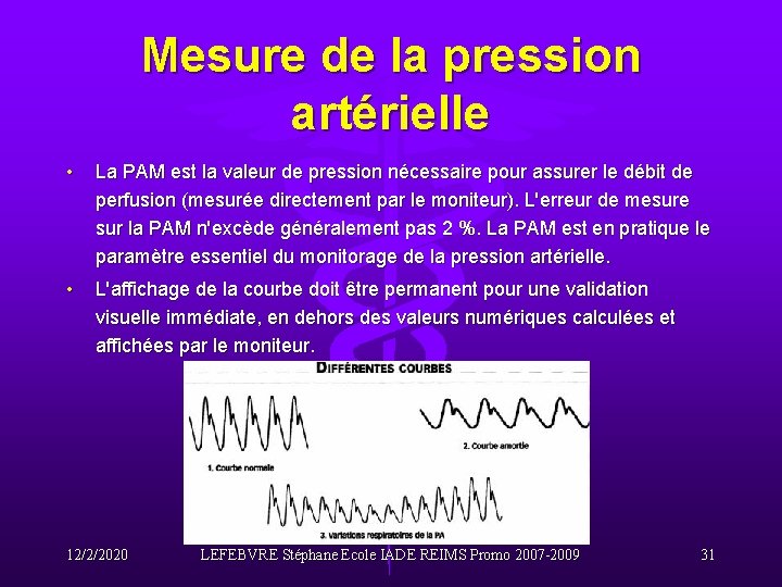 Mesure de la pression artérielle • La PAM est la valeur de pression nécessaire