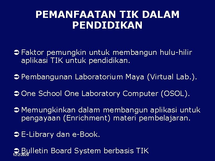 PEMANFAATAN TIK DALAM PENDIDIKAN Faktor pemungkin untuk membangun hulu-hilir aplikasi TIK untuk pendidikan. Pembangunan