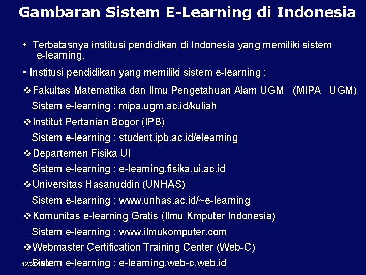 Gambaran Sistem E-Learning di Indonesia • Terbatasnya institusi pendidikan di Indonesia yang memiliki sistem