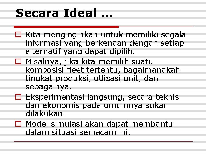 Secara Ideal … o Kita menginginkan untuk memiliki segala informasi yang berkenaan dengan setiap