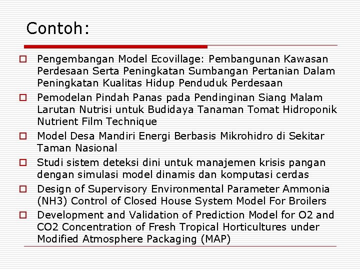 Contoh: o Pengembangan Model Ecovillage: Pembangunan Kawasan Perdesaan Serta Peningkatan Sumbangan Pertanian Dalam Peningkatan