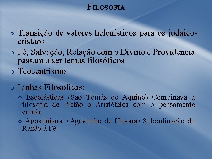 FILOSOFIA v Transição de valores helenísticos para os judaicocristãos Fé, Salvação, Relação com o