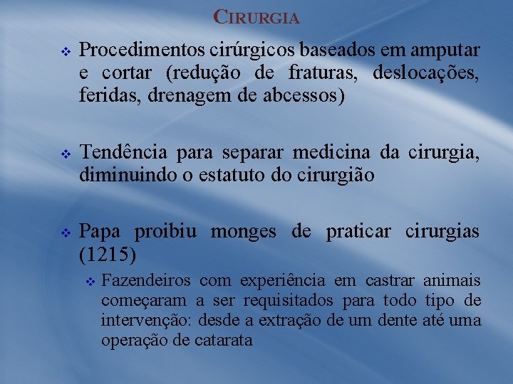 CIRURGIA v v v Procedimentos cirúrgicos baseados em amputar e cortar (redução de fraturas,