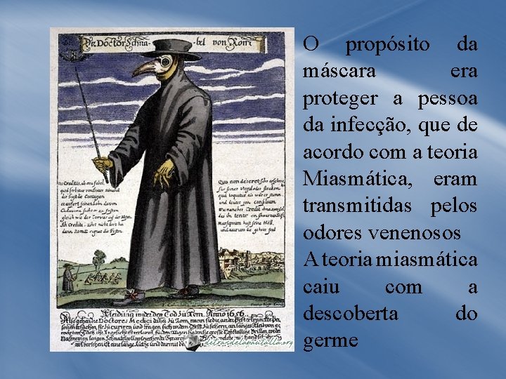 O propósito da máscara era proteger a pessoa da infecção, que de acordo com