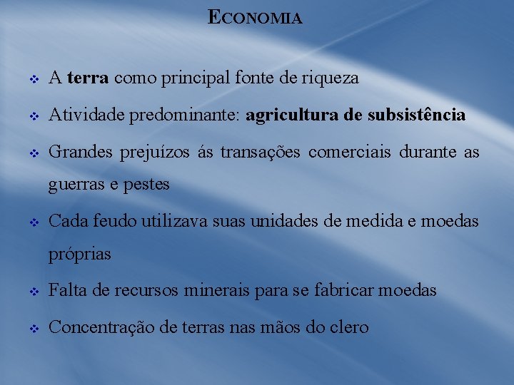 ECONOMIA v A terra como principal fonte de riqueza v Atividade predominante: agricultura de