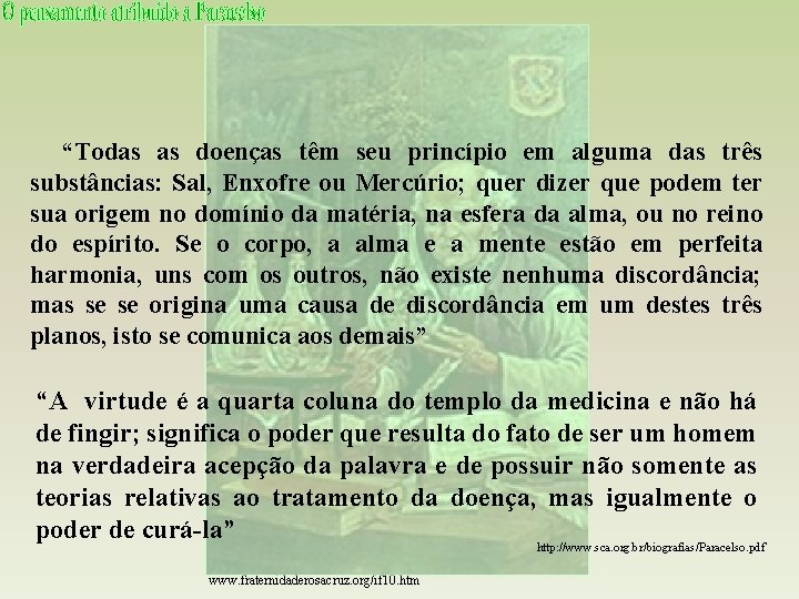 “Todas as doenças têm seu princípio em alguma das três substâncias: Sal, Enxofre ou