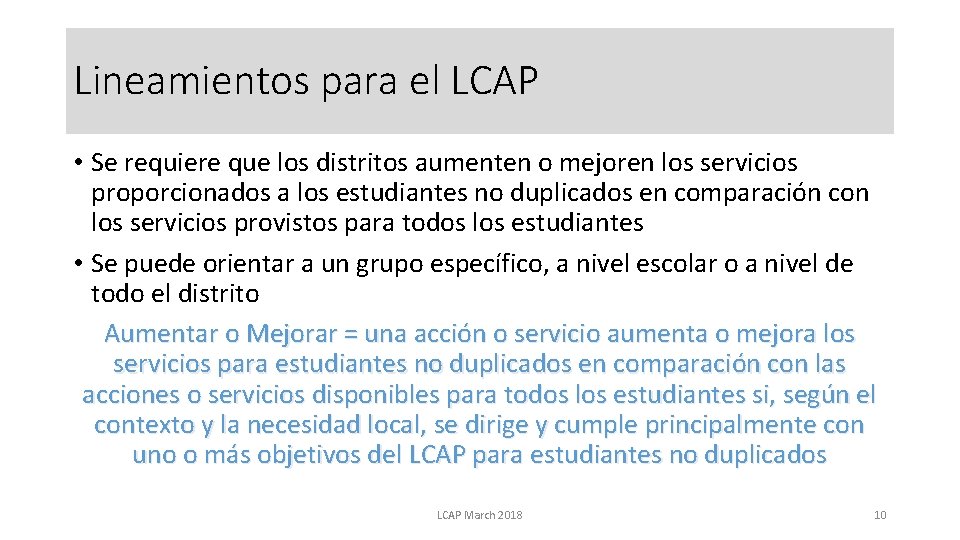 Lineamientos para el LCAP • Se requiere que los distritos aumenten o mejoren los