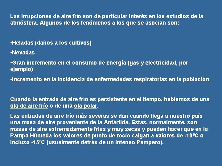 Las irrupciones de aire frío son de particular interés en los estudios de la