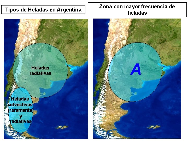 Tipos de Heladas en Argentina Heladas radiativas Heladas advectivas (raramente) y radiativas Zona con