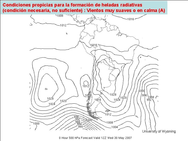 Condiciones propicias para la formación de heladas radiativas (condición necesaria, no suficiente) : Vientos