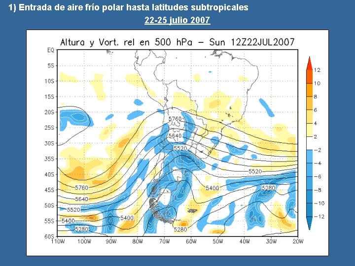 1) Entrada de aire frío polar hasta latitudes subtropicales 22 -25 julio 2007 