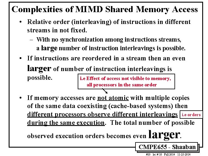 Complexities of MIMD Shared Memory Access • Relative order (interleaving) of instructions in different