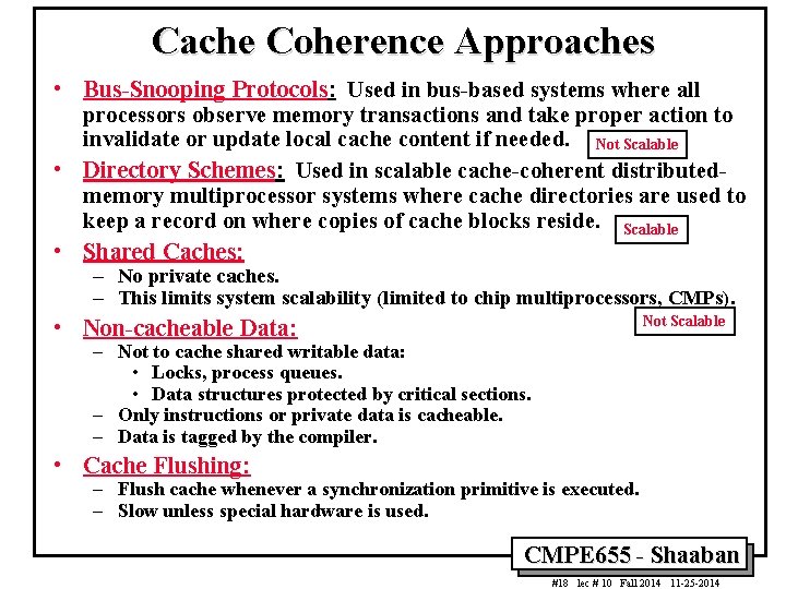 Cache Coherence Approaches • Bus-Snooping Protocols: Used in bus-based systems where all processors observe