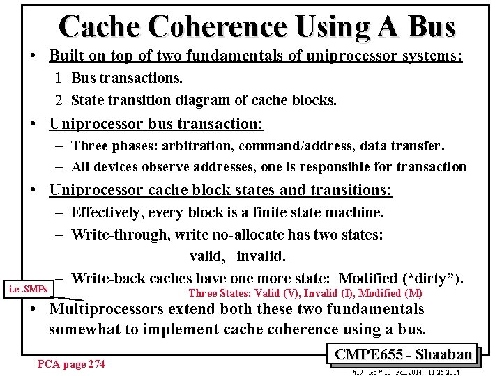 Cache Coherence Using A Bus • Built on top of two fundamentals of uniprocessor