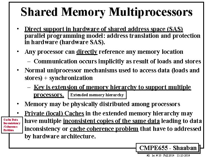 Shared Memory Multiprocessors • Direct support in hardware of shared address space (SAS) parallel