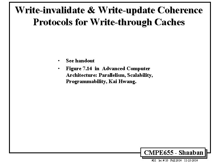 Write-invalidate & Write-update Coherence Protocols for Write-through Caches • • See handout Figure 7.