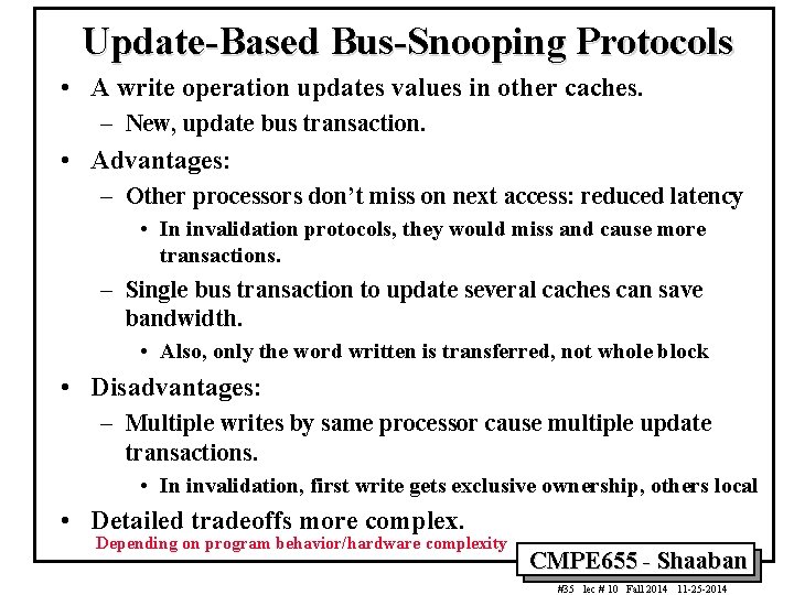 Update-Based Bus-Snooping Protocols • A write operation updates values in other caches. – New,