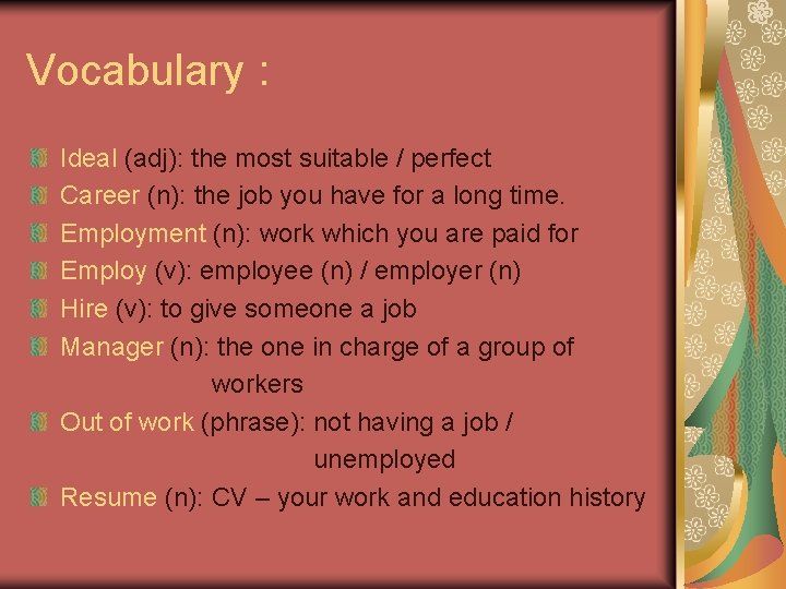 Vocabulary : Ideal (adj): the most suitable / perfect Career (n): the job you