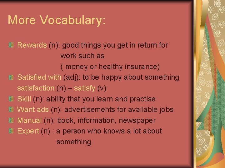 More Vocabulary: Rewards (n): good things you get in return for work such as