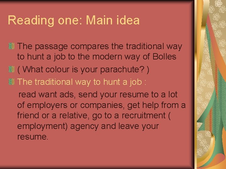 Reading one: Main idea The passage compares the traditional way to hunt a job