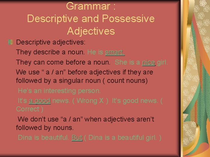 Grammar : Descriptive and Possessive Adjectives Descriptive adjectives: They describe a noun. He is