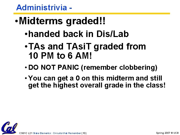 Administrivia - • Midterms graded!! • handed back in Dis/Lab • TAs and TAsi.