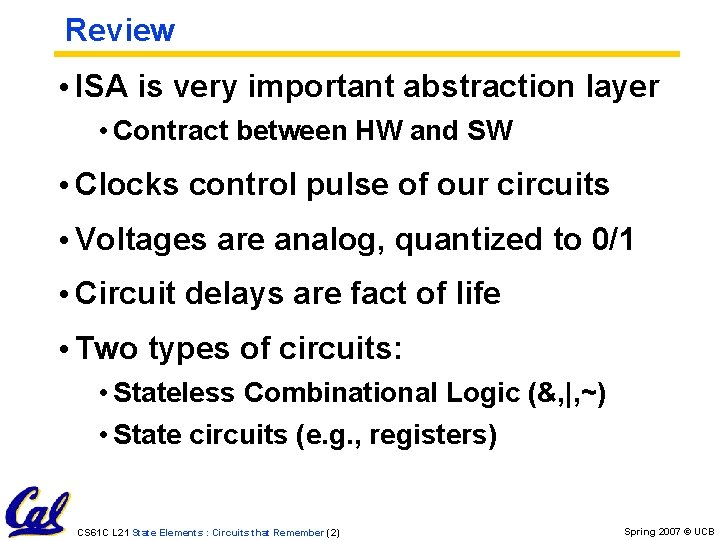 Review • ISA is very important abstraction layer • Contract between HW and SW