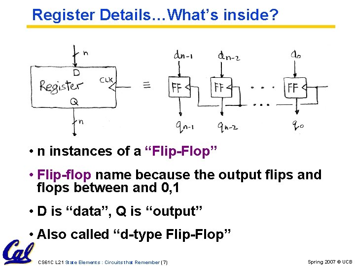 Register Details…What’s inside? • n instances of a “Flip-Flop” • Flip-flop name because the
