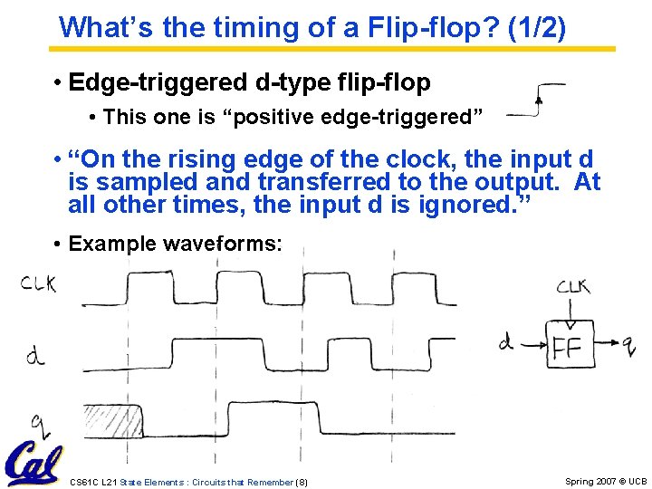 What’s the timing of a Flip-flop? (1/2) • Edge-triggered d-type flip-flop • This one