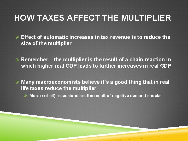 HOW TAXES AFFECT THE MULTIPLIER Effect of automatic increases in tax revenue is to