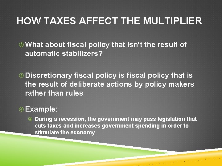 HOW TAXES AFFECT THE MULTIPLIER What about fiscal policy that isn’t the result of