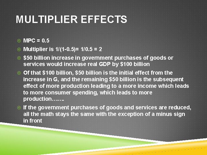 MULTIPLIER EFFECTS MPC = 0. 5 Multiplier is 1/(1 -0. 5)= 1/0. 5 =