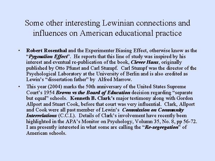 Some other interesting Lewinian connections and influences on American educational practice • • Robert