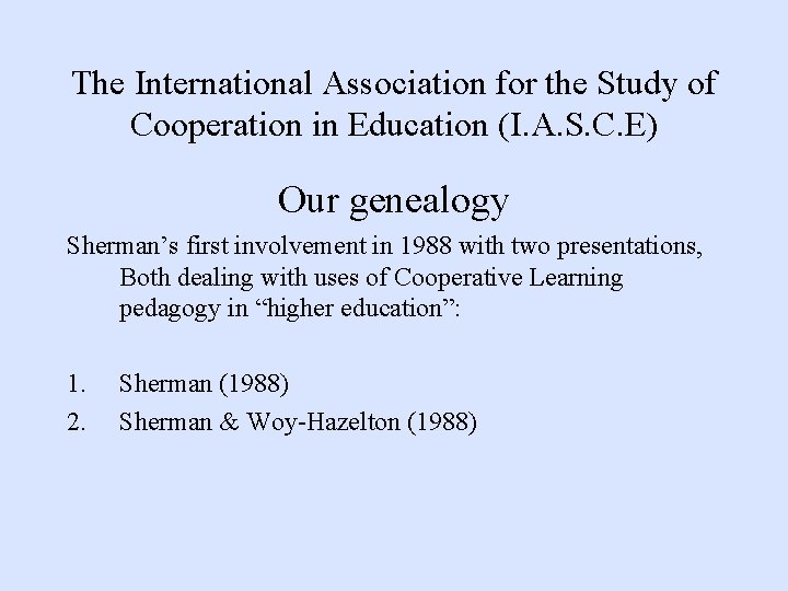 The International Association for the Study of Cooperation in Education (I. A. S. C.