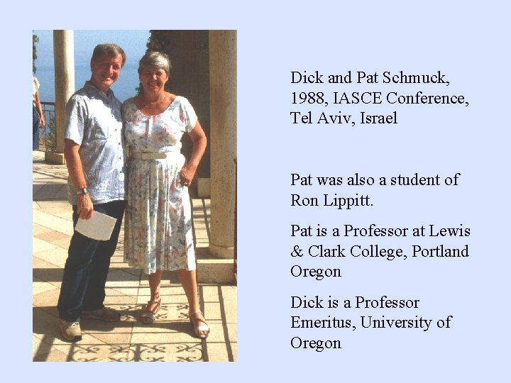 Dick and Pat Schmuck, 1988, IASCE Conference, Tel Aviv, Israel Pat was also a