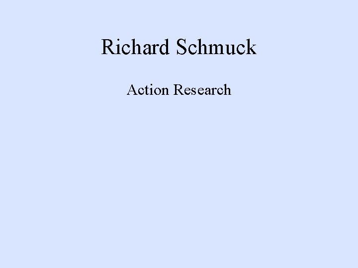 Richard Schmuck Action Research 