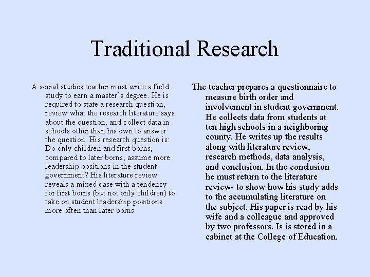 Traditional Research A social studies teacher must write a field study to earn a