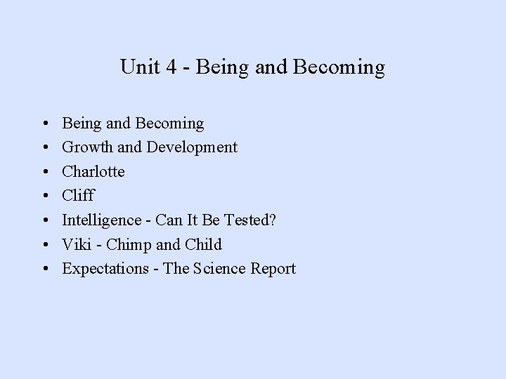 Unit 4 - Being and Becoming • • Being and Becoming Growth and Development