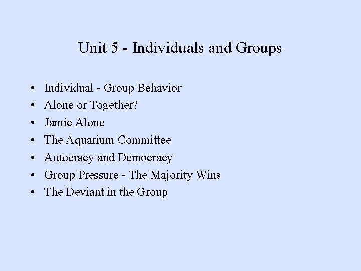 Unit 5 - Individuals and Groups • • Individual - Group Behavior Alone or